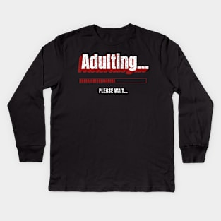 Adulting... Please Wait Loading Kids Long Sleeve T-Shirt